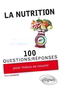 100 questions/réponses : la nutrition 100 questions/réponses pour mieux se nourrir