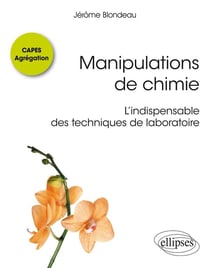 Manipulations de chimie - CAPES, agrégation - l'indispensable des techniques de laboratoire