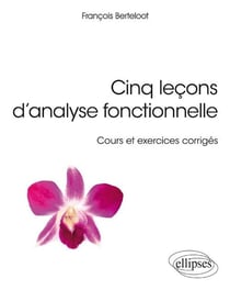 Cinq leçons d'analyse fonctionnelle - cours et exercices corrigés