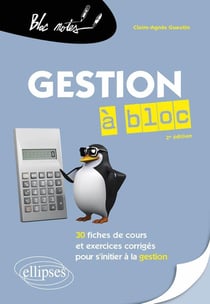 La gestion à bloc : 30 fiches de cours et exercices corrigés pour s'initier à la gestion