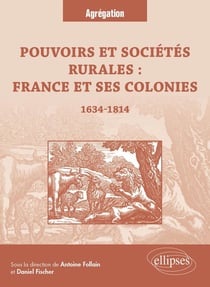 Pouvoirs et sociétés rurales : France et ses colonies - 1634-1814