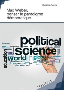 Max Weber, penser le paradigme démocratique