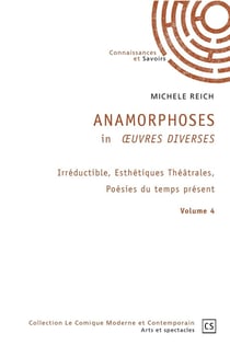 Anamorphoses in OEuvres Diverses - Tome 4 : Irréductible, Esthétiques Théâtrales, Poésies du temps présent