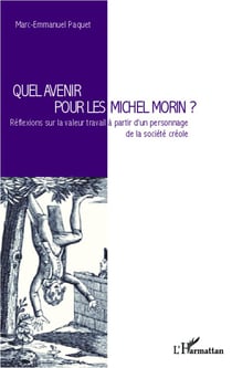 Quel avenir pour les Michel Morin ? réflexions sur la valeur travail à partir d'un personnage de la société créole