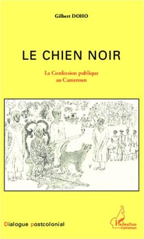 Le chien noir - la confession publique au Cameroun