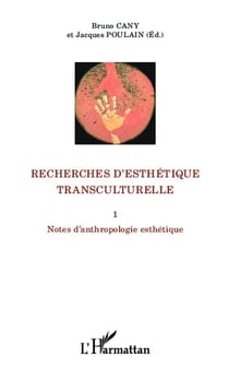 Recherches d'esthétique transculturelle - notes d'anthropologie esthétique