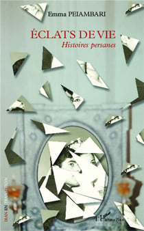 Éclats de vie - histoires persanes