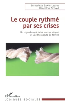 Le couple rythmé par ses crises - une regard croisé entre une sociologue et une thérapeute de famille