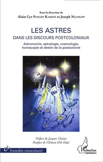Astres dans les discours postcoloniaux - astronomie, astrologie, cosmologie, horoscopie et destin de la postcolonie