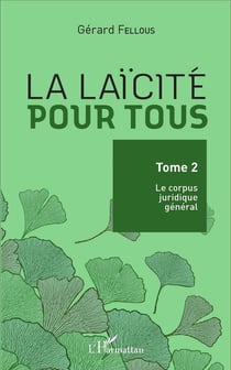 La laïcité pour tous Tome 2 - le corpus juridique général
