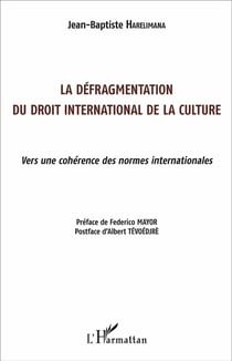 La défragmentation du droit international de la culture - vers une cohérence des normes internationales
