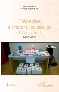 Médecine à travers les siècles 10 ans déjà!  2006-2016