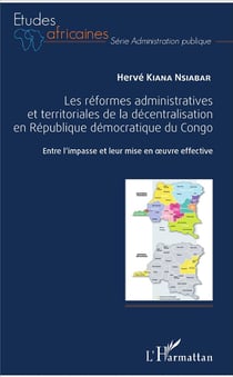 Les réformes administratives et territoriales de la décentralisation en République Démocratique du Congo - entre l'impasse et leur mise en oeuvre affective