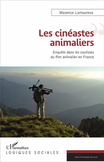 Les cinéastes animaliers - enquête dans les coulisses du film animalier en France