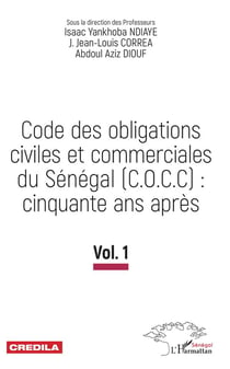 Code des obligations civiles et commerciales du Sénégal (C.O.C.C): cinquante ans après t.1