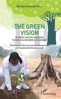 The green vision of denis sassou n'guesso facing a blind world in danger the gospel of environmental