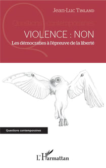 Violence : non - les démocraties à l'épreuve de la liberté