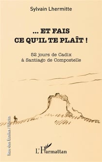 ... et fais ce qu'il te plait ! 52 jours de Cadix à Santiago de Compostelle