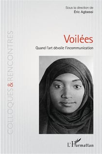 Voilées - quand l'art dévoile l'incommunication