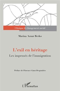 L'exil en héritage - les impensés de l'immigration