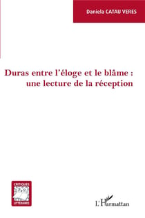 Duras entre l'éloge et le blame : une lecture de la réception