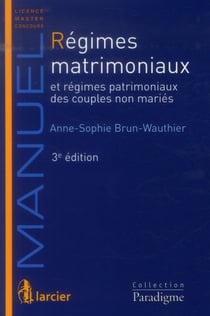 Régimes matrimoniaux et régimes patrimoniaux des couples non mariés - 3e édition