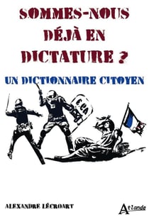 Sommes-nous déjà en dictature ? un dictionnaire citoyen