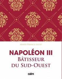 Napoléon III bâtisseur du Sud-Ouest