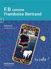 F.B comme Framboise Bertrand - Tome 2 - saisons 5 à 7