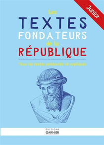 Les textes fondateurs de la République - junior - tous les textes présentés et expliqués