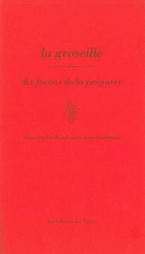 Dix façons de le préparer : la groseille