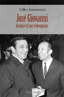 José Giovanni : Histoire d'une rédemption
