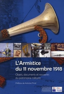L'Armistice du 11 novembre 1918 - objets, documents et souvenirs du patrimoine militaire