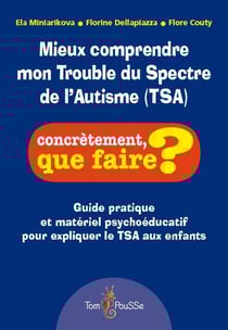 Mieux comprendre mon trouble du spectre de l'autisme (TSA)