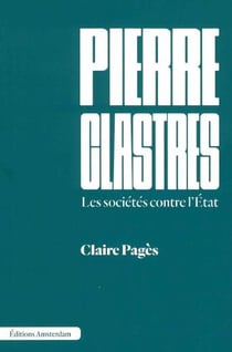 Pierre Clastres : Les sociétés contre l'État