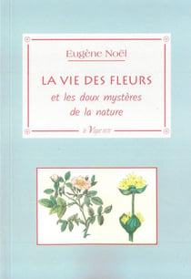 La vie des fleurs et les doux mystères de la nature
