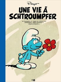 Une vie à schtroumpfer - la biographie en images