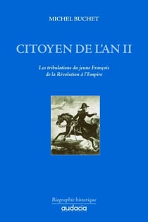 Citoyen de l'an II - les tribulations du jeune François de la Révolution à l'Empire