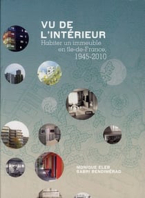 Vu de l'intérieur - habiter un immeuble en Ile-de-France, 1945-2010