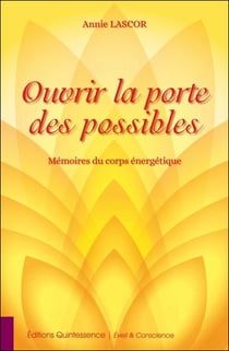 Ouvrir la porte des possibles - mémoires du corps énergétique