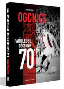 OGC Nice, la fabuleuse décennie 70