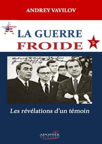 La guerre froide - les révélations d'un témoin