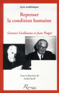 Gustave Guillaume et Jean Piaget - repenser la condition humaine