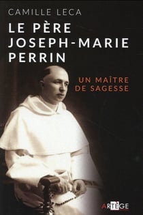 Le père Joseph-Marie Perrin - un maître de sagesse