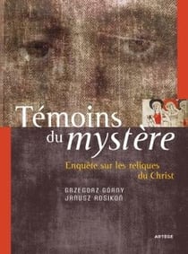Témoins du mystère - enquête sur les reliques du Christ