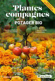 Plantes compagnes au potager bio - Nouvelle édition : Le guide des cultures associées