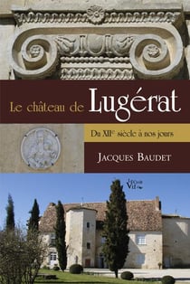 CHATEAU DE LUGERAT DU XII SIECLE A NOS JOURS
