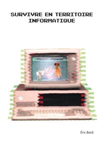 Survivre en territoire informatique