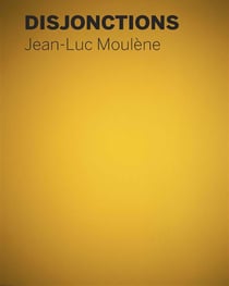 Jean-Luc Moulène - disjonctions