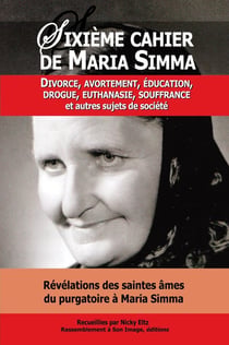 Sixième cahier de Maria Simma - divorce, avortement, éducation, drogue, euthanasie, souffrance et autres sujets de société
